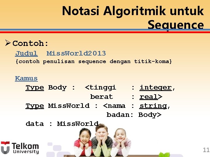 Notasi Algoritmik untuk Sequence Ø Contoh: Judul Miss. World 2013 {contoh penulisan sequence dengan