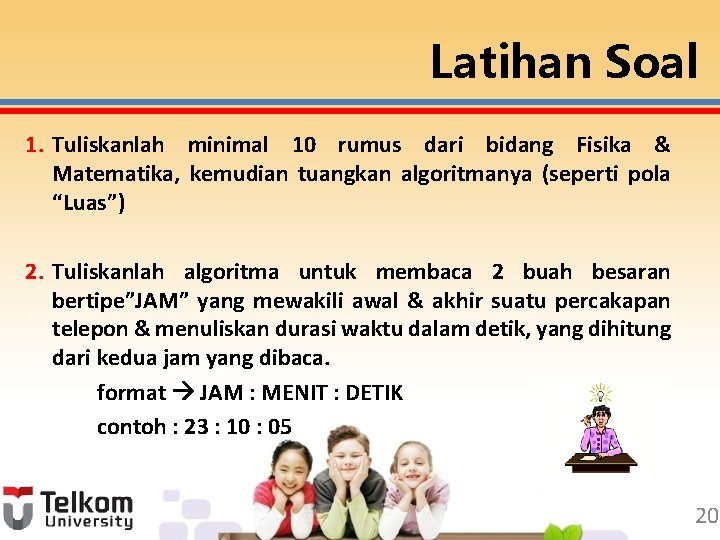 Latihan Soal 1. Tuliskanlah minimal 10 rumus dari bidang Fisika & Matematika, kemudian tuangkan