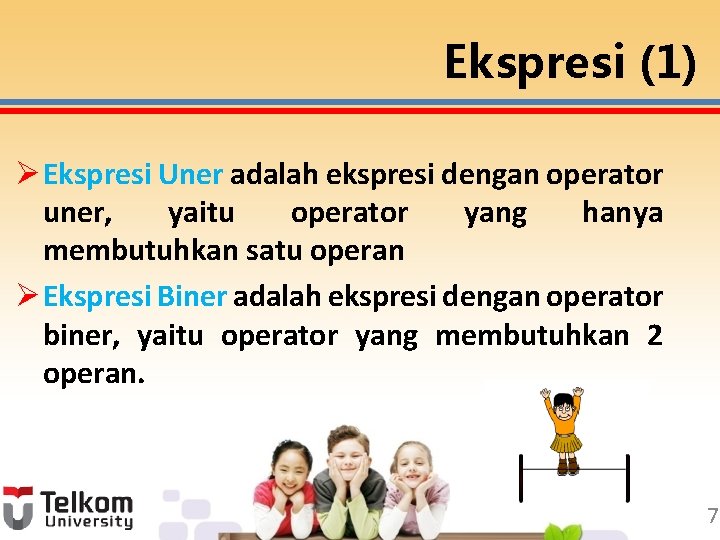 Ekspresi (1) Ø Ekspresi Uner adalah ekspresi dengan operator uner, yaitu operator yang hanya