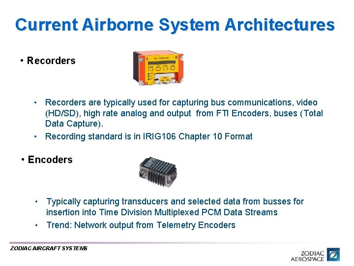 Current Airborne System Architectures • Recorders are typically used for capturing bus communications, video Current Airborne System Architectures • Recorders are typically used for capturing bus communications, video