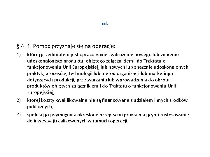 cd. § 4. 1. Pomoc przyznaje się na operacje: 1) której przedmiotem jest opracowanie