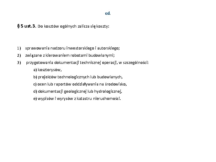 cd. § 5 ust. 3. Do kosztów ogólnych zalicza się koszty: 1) sprawowania nadzoru