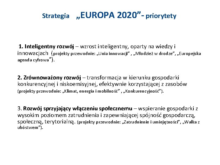 Strategia „EUROPA 2020” priorytety 1. Inteligentny rozwój – wzrost inteligentny, oparty na wiedzy i
