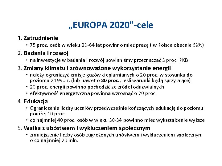 „EUROPA 2020” cele 1. Zatrudnienie • 75 proc. osób w wieku 20 64 lat