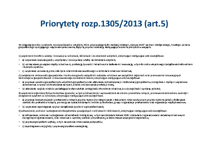 Priorytety rozp. 1305/2013 (art. 5) Do osiągnięcia celów w zakresie rozwoju obszarów wiejskich, które