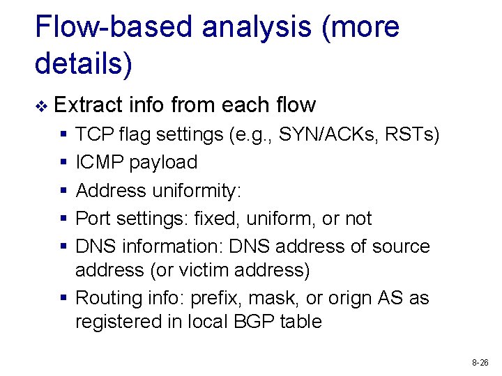 Flow-based analysis (more details) v Extract info from each flow § § § TCP