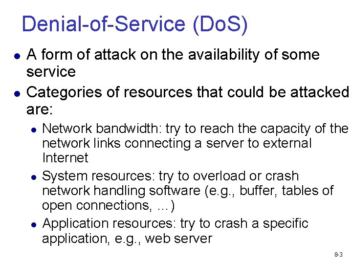 Denial-of-Service (Do. S) A form of attack on the availability of some service Categories