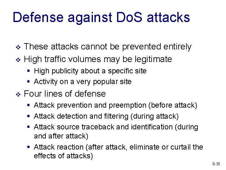 Defense against Do. S attacks v v These attacks cannot be prevented entirely High