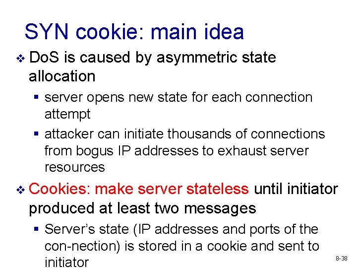 SYN cookie: main idea v Do. S is caused by asymmetric state allocation §