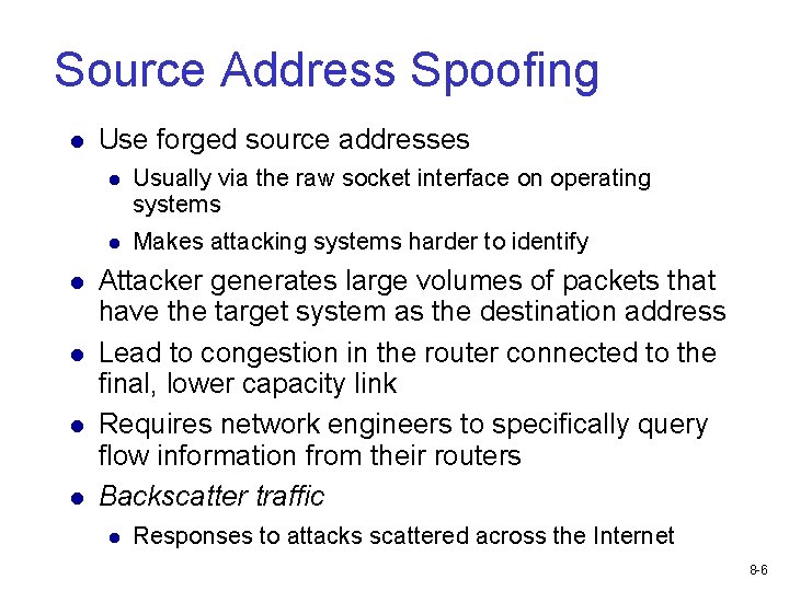 Source Address Spoofing Use forged source addresses Usually via the raw socket interface on