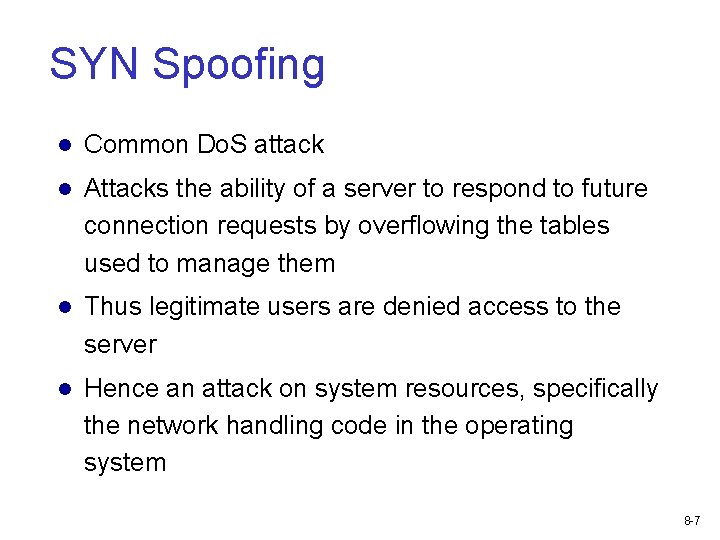 SYN Spoofing Common Do. S attack Attacks the ability of a server to respond
