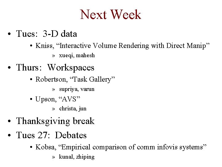 Next Week • Tues: 3 -D data • Kniss, “Interactive Volume Rendering with Direct