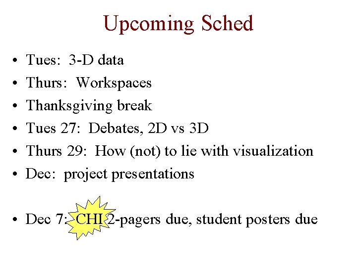 Upcoming Sched • • • Tues: 3 -D data Thurs: Workspaces Thanksgiving break Tues