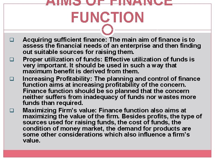AIMS OF FINANCE FUNCTION q q Acquiring sufficient finance: The main aim of finance