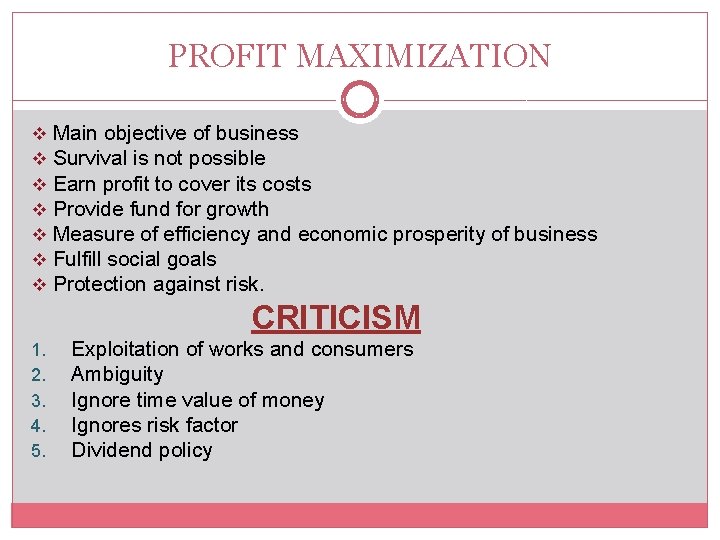 PROFIT MAXIMIZATION v Main objective of business v Survival is not possible v Earn