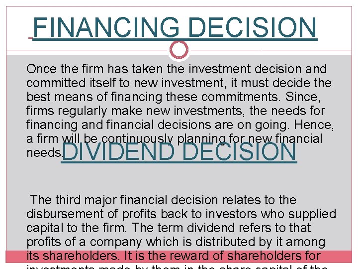 FINANCING DECISION Once the firm has taken the investment decision and committed itself to