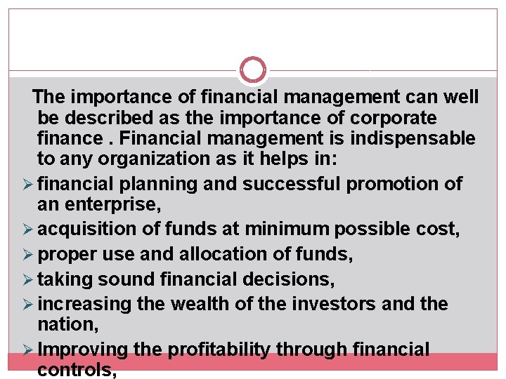  The importance of financial management can well be described as the importance of