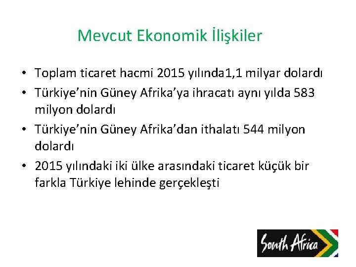 Mevcut Ekonomik İlişkiler • Toplam ticaret hacmi 2015 yılında 1, 1 milyar dolardı •