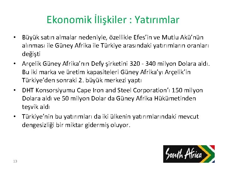 Ekonomik İlişkiler : Yatırımlar • Büyük satın almalar nedeniyle, özellikle Efes’in ve Mutlu Akü’nün