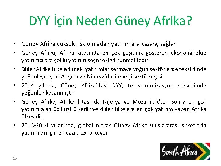 DYY İçin Neden Güney Afrika? • Güney Afrika yüksek risk olmadan yatırımlara kazanç sağlar