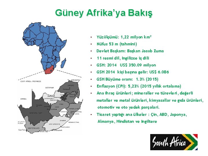 Güney Afrika’ya Bakış • Yüzölçümü: 1, 22 milyon km 2 • Nüfus 53 m