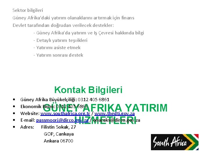 Sektor bilgileri Güney Afrika’daki yatırım olanaklarını artırmak için finans Devlet tarafından doğrudan verilecek destekler: Sektor bilgileri Güney Afrika’daki yatırım olanaklarını artırmak için finans Devlet tarafından doğrudan verilecek destekler: