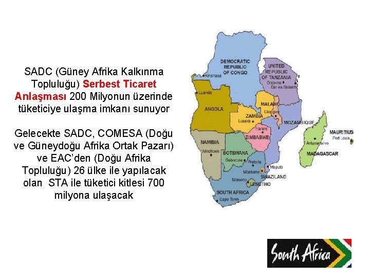 SADC (Güney Afrika Kalkınma Topluluğu) Serbest Ticaret Anlaşması 200 Milyonun üzerinde tüketiciye ulaşma imkanı