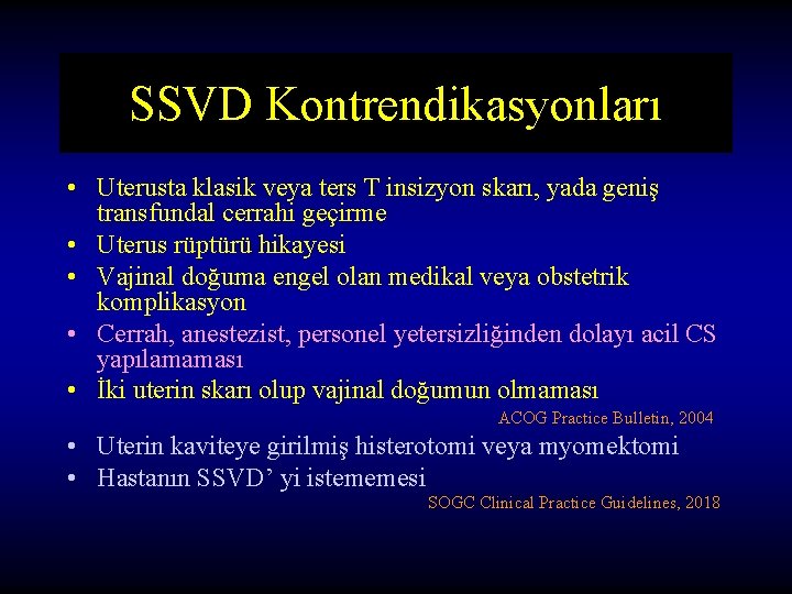 SSVD Kontrendikasyonları • Uterusta klasik veya ters T insizyon skarı, yada geniş transfundal cerrahi SSVD Kontrendikasyonları • Uterusta klasik veya ters T insizyon skarı, yada geniş transfundal cerrahi