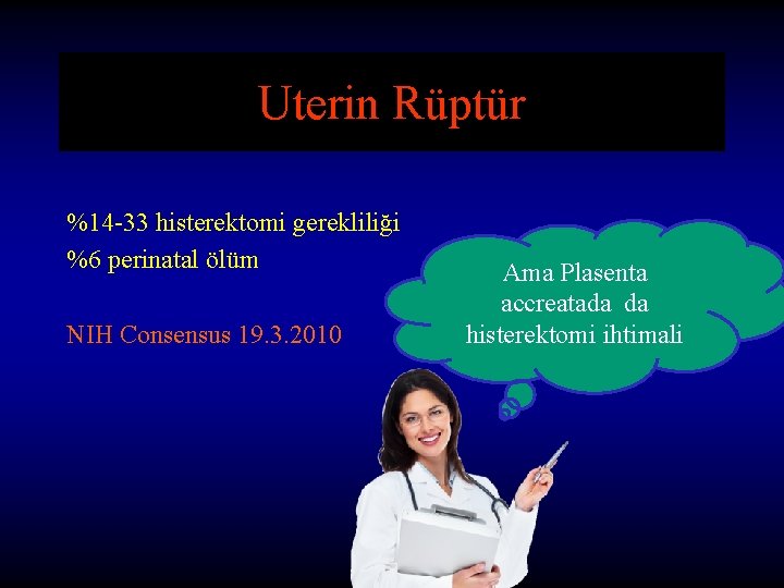 Uterin Rüptür %14 -33 histerektomi gerekliliği %6 perinatal ölüm NIH Consensus 19. 3. 2010 Uterin Rüptür %14 -33 histerektomi gerekliliği %6 perinatal ölüm NIH Consensus 19. 3. 2010