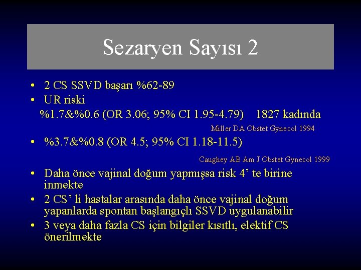 Sezaryen Sayısı 2 • 2 CS SSVD başarı %62 -89 • UR riski %1. Sezaryen Sayısı 2 • 2 CS SSVD başarı %62 -89 • UR riski %1.