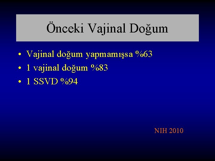 Önceki Vajinal Doğum • Vajinal doğum yapmamışsa %63 • 1 vajinal doğum %83 • Önceki Vajinal Doğum • Vajinal doğum yapmamışsa %63 • 1 vajinal doğum %83 •
