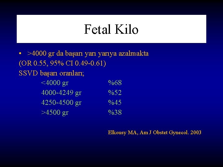 Fetal Kilo • >4000 gr da başarı yarıya azalmakta (OR 0. 55, 95% CI Fetal Kilo • >4000 gr da başarı yarıya azalmakta (OR 0. 55, 95% CI