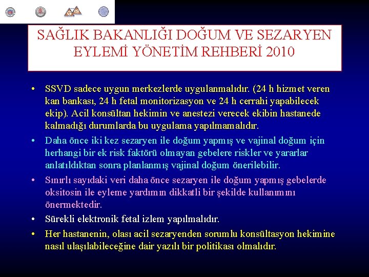 SAĞLIK BAKANLIĞI DOĞUM VE SEZARYEN EYLEMİ YÖNETİM REHBERİ 2010 • SSVD sadece uygun merkezlerde SAĞLIK BAKANLIĞI DOĞUM VE SEZARYEN EYLEMİ YÖNETİM REHBERİ 2010 • SSVD sadece uygun merkezlerde