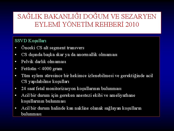 SAĞLIK BAKANLIĞI DOĞUM VE SEZARYEN EYLEMİ YÖNETİM REHBERİ 2010 SSVD Koşulları • Önceki CS SAĞLIK BAKANLIĞI DOĞUM VE SEZARYEN EYLEMİ YÖNETİM REHBERİ 2010 SSVD Koşulları • Önceki CS