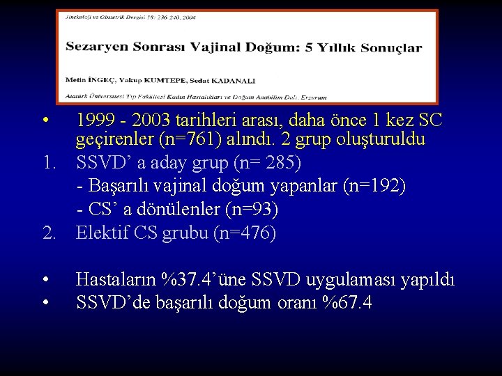 • 1999 - 2003 tarihleri arası, daha önce 1 kez SC geçirenler (n=761) • 1999 - 2003 tarihleri arası, daha önce 1 kez SC geçirenler (n=761)