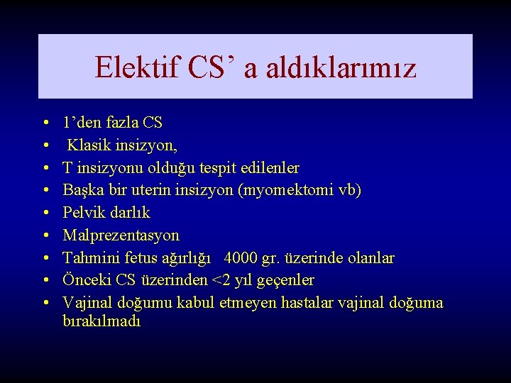 Elektif CS’ a aldıklarımız • • • 1’den fazla CS Klasik insizyon, T insizyonu Elektif CS’ a aldıklarımız • • • 1’den fazla CS Klasik insizyon, T insizyonu