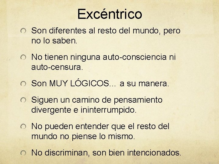 Excéntrico Son diferentes al resto del mundo, pero no lo saben. No tienen ninguna