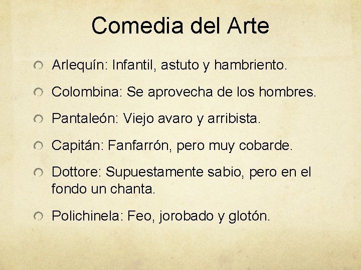 Comedia del Arte Arlequín: Infantil, astuto y hambriento. Colombina: Se aprovecha de los hombres.