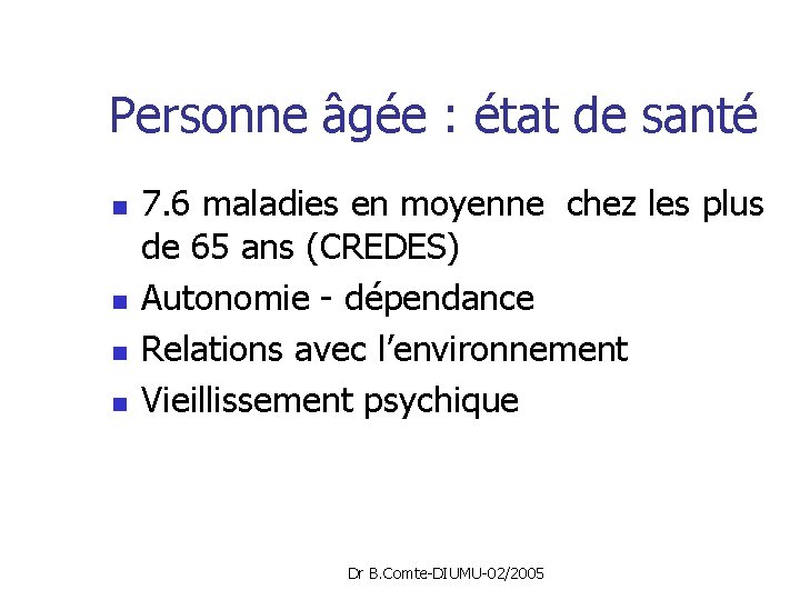 Personne âgée : état de santé n n 7. 6 maladies en moyenne chez