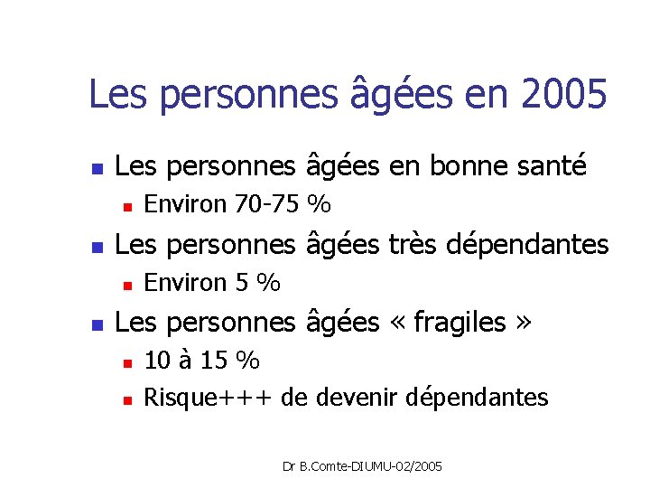 Les personnes âgées en 2005 n Les personnes âgées en bonne santé n n