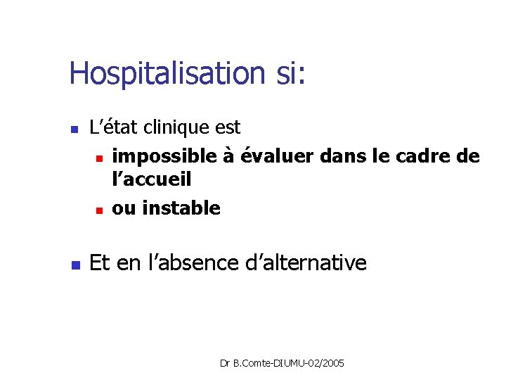 Hospitalisation si: n n L’état clinique est n impossible à évaluer dans le cadre