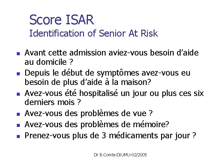 Score ISAR Identification of Senior At Risk n n n Avant cette admission aviez-vous