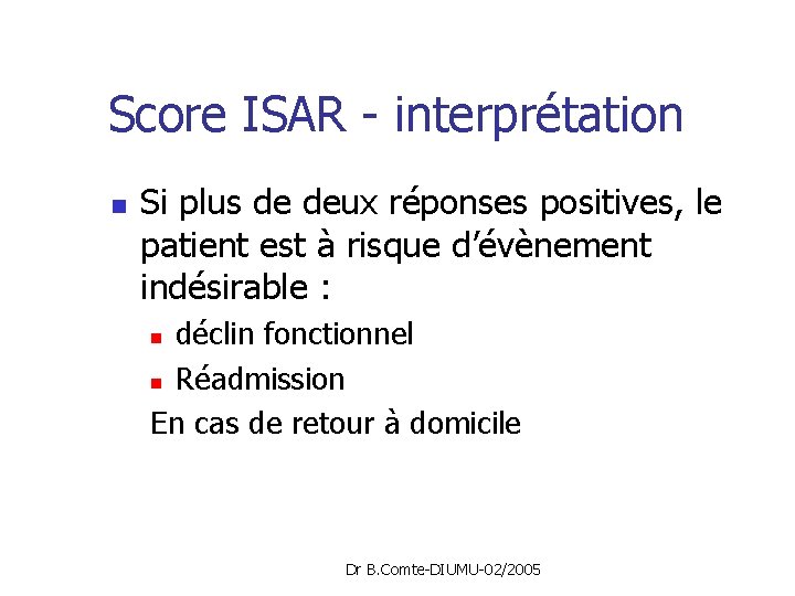 Score ISAR - interprétation n Si plus de deux réponses positives, le patient est
