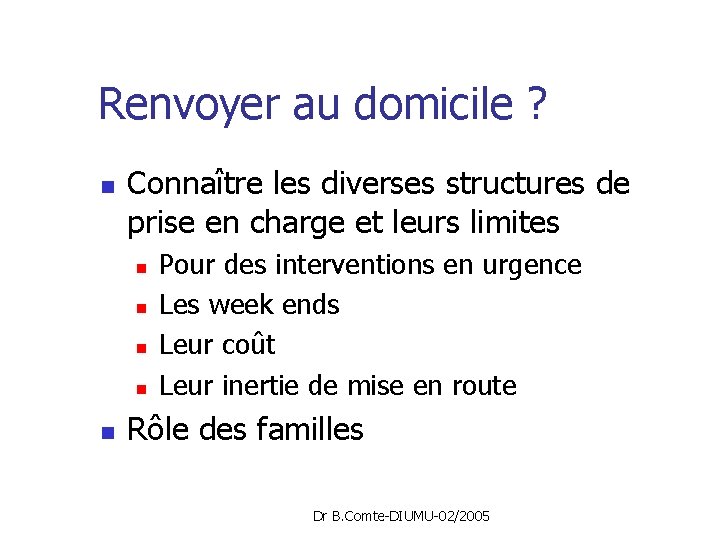 Renvoyer au domicile ? n Connaître les diverses structures de prise en charge et