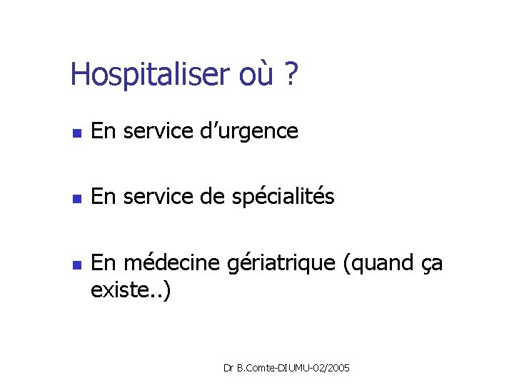 Hospitaliser où ? n En service d’urgence n En service de spécialités n En