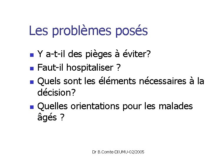 Les problèmes posés n n Y a-t-il des pièges à éviter? Faut-il hospitaliser ?