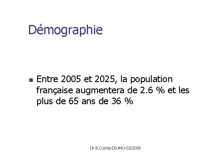 Démographie n Entre 2005 et 2025, la population française augmentera de 2. 6 %