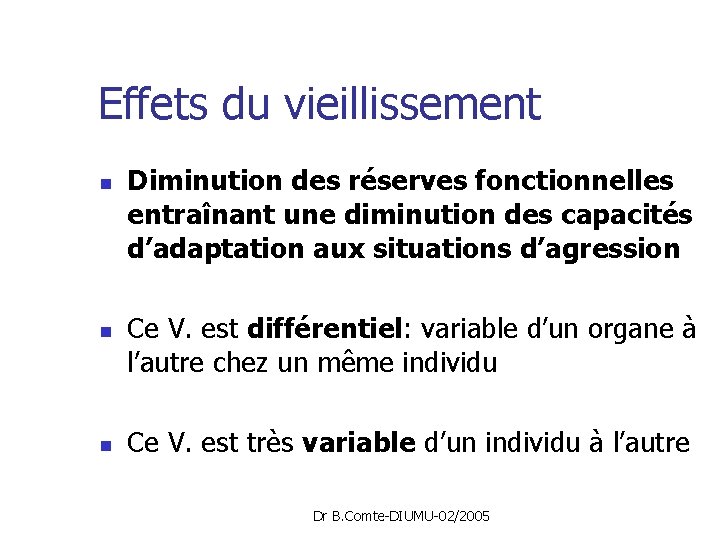 Effets du vieillissement n n n Diminution des réserves fonctionnelles entraînant une diminution des