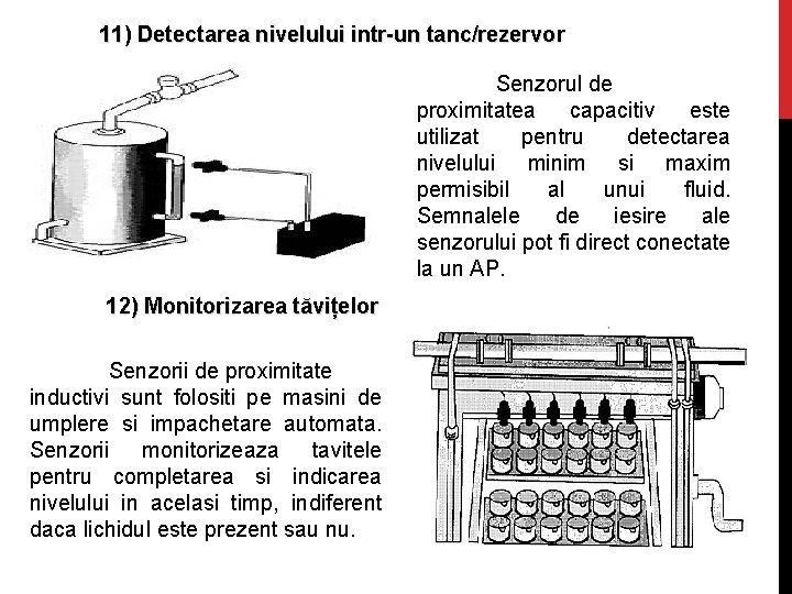 11) Detectarea nivelului intr-un tanc/rezervor Senzorul de proximitatea capacitiv este utilizat pentru detectarea nivelului