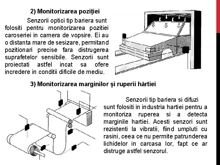 2) Monitorizarea poziției Senzorii optici tip bariera sunt folositi pentru monitorizarea pozitiei caroseriei in